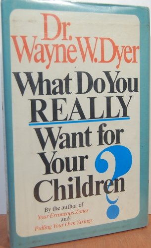 Beispielbild fr What Do You Really Want for Your Children zum Verkauf von BooksRun