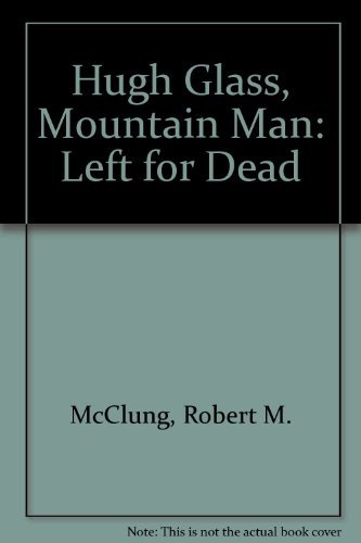 Beispielbild fr Hugh Glass, Mountain Man: Left for Dead zum Verkauf von Robinson Street Books, IOBA
