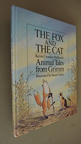 Imagen de archivo de The Fox and the Cat: Kevin Crossley-Holland's Animal Tales from Grimm (English and German Edition) a la venta por BooksRun