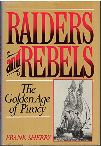 9780688046842: Raiders and Rebels: The Golden Age of Piracy