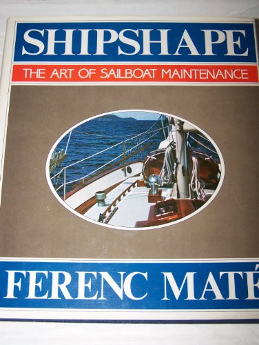 Imagen de archivo de Shipshape: The Art of Sailboat Maintenance a la venta por ThriftBooks-Atlanta
