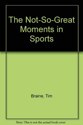 Beispielbild fr The Not-So-Great Moments in Sports zum Verkauf von Wonder Book