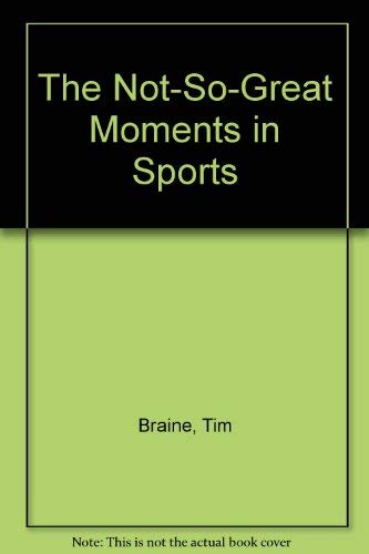 Stock image for The Not-So-Great Moments in Sports for sale by Wonder Book