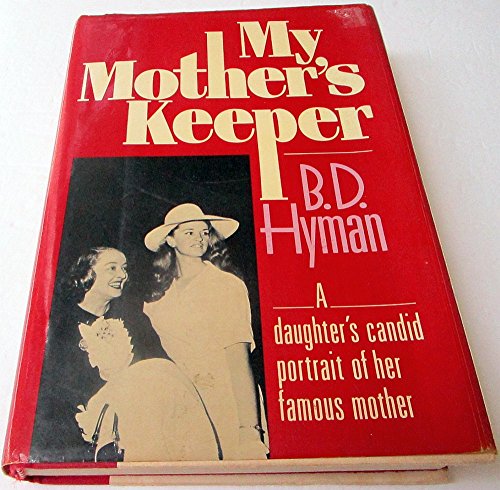 My Mother's Keeper : A Daughter's Candid Portrait of Her Famous Mother
