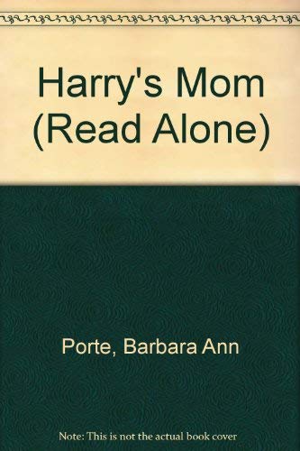Harry's Mom (Read Alone) (9780688048174) by Porte, Barbara Ann
