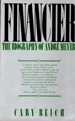 9780688048280: Financier: The Biography of Andre Meyer. A Story of Money, Power, and the Reshaping of American Business