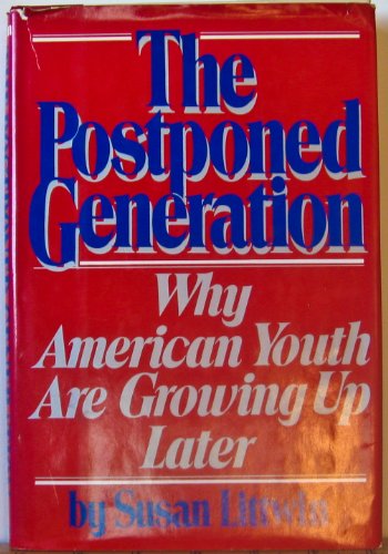 Stock image for The Postponed Generation : Why America's Grown-Up Kids Are Growing Up Later for sale by Top Notch Books