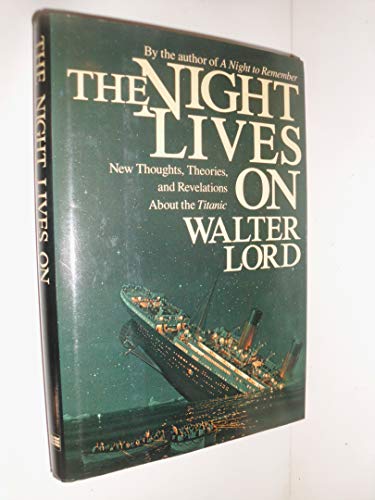 Imagen de archivo de THE NIGHT LIVES ON: New Thoughts, Theories, and Revelations About the Titanic a la venta por Goodwill Books