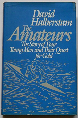 The amateurs; The story of four young men and their quest for an Olympic gold medal