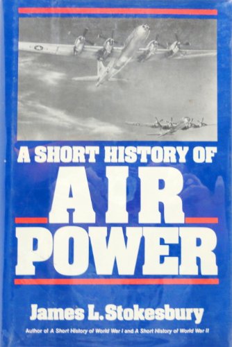 Stock image for A Short History of Air Power for sale by Bearly Read Books