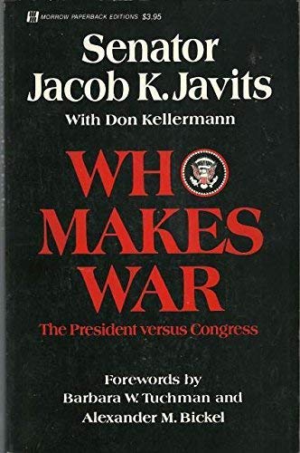 9780688051891: WHO MAKES WAR: THE PRESIDENT VERSUS CONGRESS.