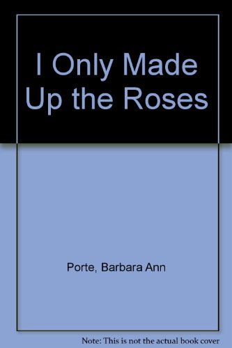 Imagen de archivo de I Only Made up the Roses a la venta por Better World Books