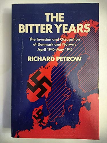9780688052751: The Bitter Years: The Invasion and Occupation of Denmark and Norway, April 19...