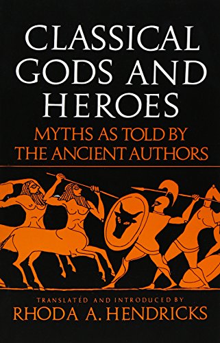9780688052799: Classical Gods and Heroes: Myths As Told by the Ancient Authors