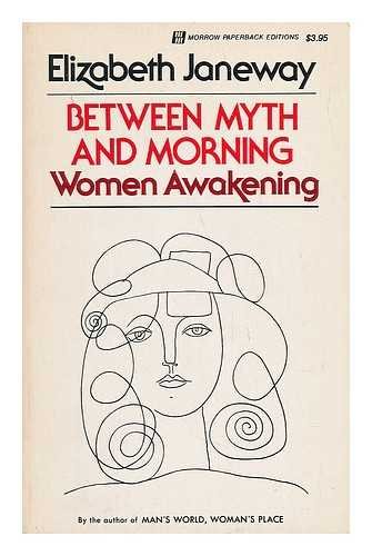 Between Myth and Morning Women Awakening (9780688053116) by Janeway, Elizabeth