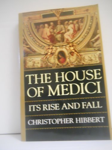 9780688053390: The house of Medici: Its Rise and Fall