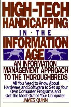 Stock image for High-Tech Handicapping in the Information Age: An Information Management Approach to the Thoroughbreds for sale by ThriftBooks-Atlanta