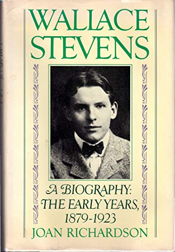 Wallace Stevens: The Early Years, 1879-1923 (9780688054014) by Richardson, Joan