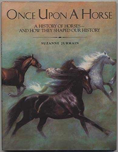 Stock image for One upon a Horse : A History of Horses - And How They Shaped Our History for sale by Better World Books