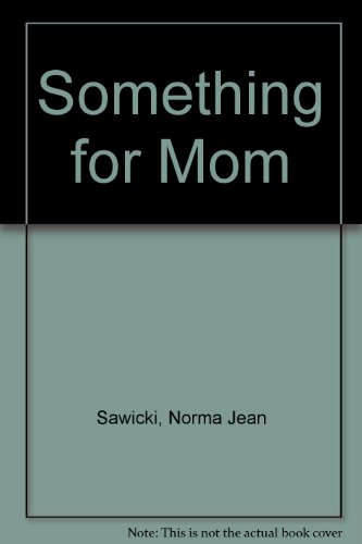 Something for Mom (9780688055905) by Sawicki, Norma Jean; Weston, Martha