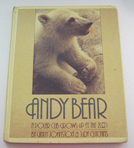 9780688056285: Title: Andy Bear A Polar Cub Grows Up at the Zoo