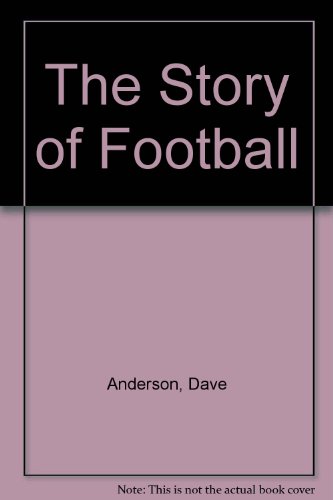 Imagen de archivo de The Story of Football a la venta por Better World Books