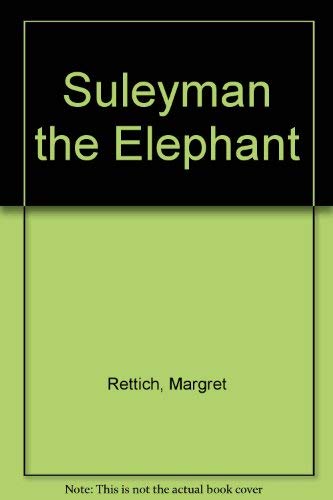 Suleiman the Elephant (English and German Edition) (9780688057428) by Rettich, Margret