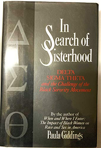 In Search of Sisterhood: Delta Sigma Theta and the Challenge of the Black Sorority Movement (9780688057756) by Giddings, Paula