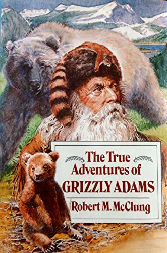 Beispielbild fr The True Adventures of Grizzly Adams zum Verkauf von Better World Books