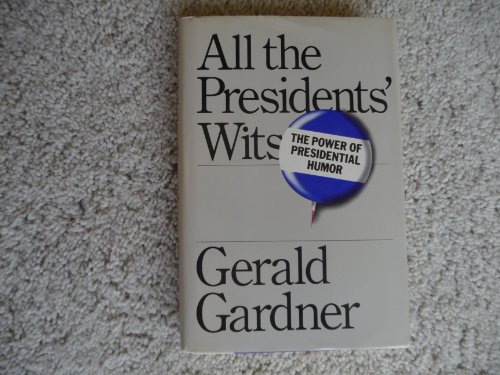 Imagen de archivo de All the Presidents' Wits: The Power of Presidential Humor a la venta por Wonder Book