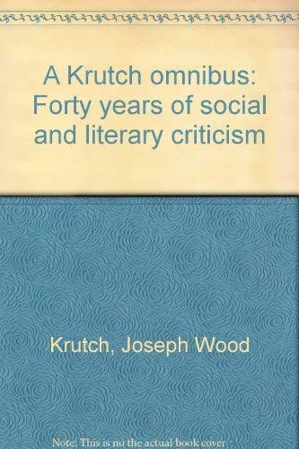 A Krutch omnibus: Forty years of social and literary criticism (9780688060060) by Krutch, Joseph Wood