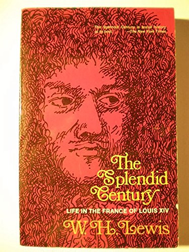 Stock image for The Splendid Century-Life In The France Of Louis XIV for sale by Foxtrot Books