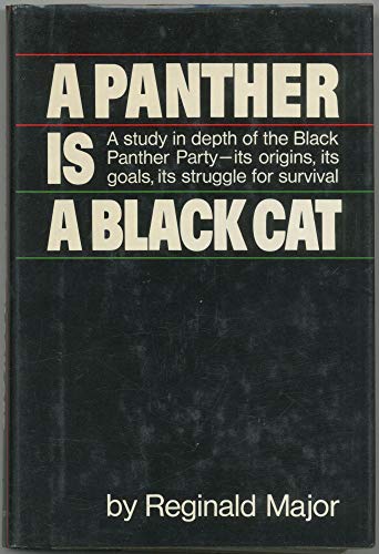 Stock image for A Panther is a Black Cat: a Study in Depth of the Black Panther Party- its origins, its Goals, its Struggle for Survival for sale by Else Fine Booksellers