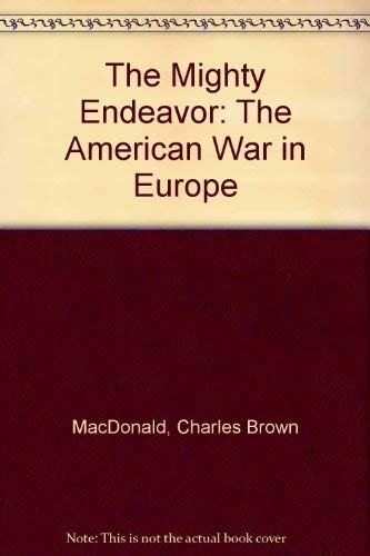 Beispielbild fr The Mighty Endeavor: The American War in Europe zum Verkauf von HPB-Diamond