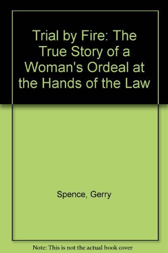 Beispielbild fr Trial by Fire : The True Story of a Woman's Ordeal at the Hands of the Law zum Verkauf von Better World Books