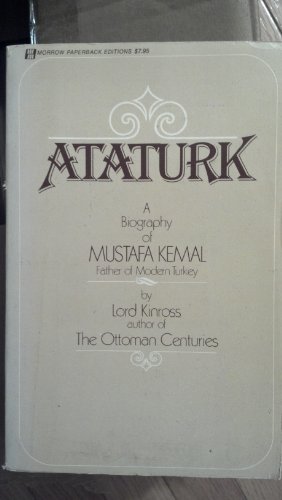 9780688060848: Ataturk: A Biography of Mustafa Kemal, Father of Modern Turkey