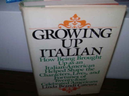 Beispielbild fr Growing Up Italian: How Being Brought Up As an Italian-American Helped Shape the Characters, Lives and Fortunes of Twenty-Four Celebrated Americans zum Verkauf von Wonder Book