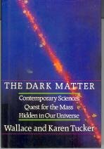 Stock image for The Dark Matter: Contemporary Science's Quest for the Mass Hidden in Our Universe for sale by HPB-Emerald