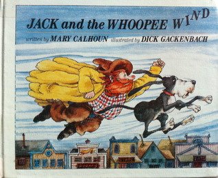 Jack and the Whoopee Wind (9780688061388) by Calhoun, Mary; Gackenbach, Dick