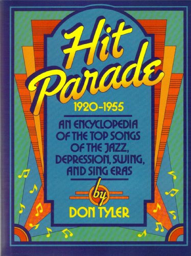 Stock image for HIT PARADE. An Encyclopedia of the Top Songs of the Jazz, Depression, Swing, and Sing Eras for sale by Riverow Bookshop
