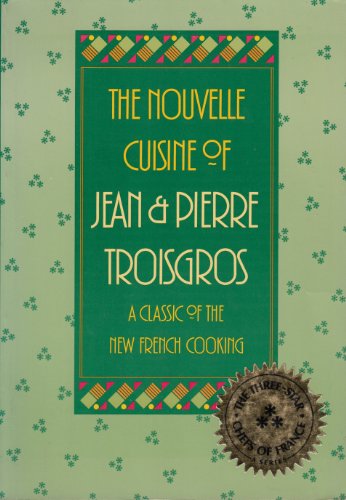 9780688061517: The Nouvelle Cuisine of Jean & Pierre Troisgros