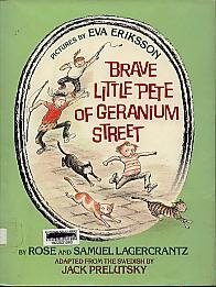 Brave Little Pete of Geranium Street (9780688061784) by Prelutsky, Jack; Lagercrantz, Samuel; Eriksson, Eva