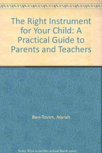 Stock image for The Right Instrument for Your Child: A Practical Guide to Parents and Teachers for sale by Dailey Ranch Books