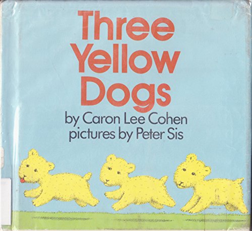 9780688062309: Three Yellow Dogs by Sis Peter; Cohen Caron Lee