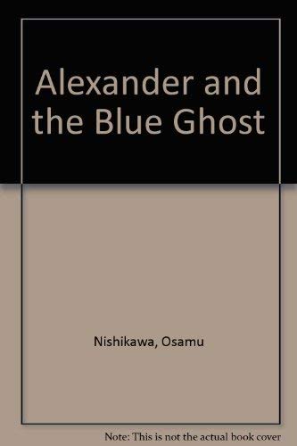 Stock image for Alexander and the Blue Ghost for sale by Irish Booksellers