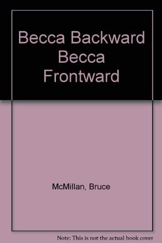 Becca Backward Becca Frontward (9780688062835) by McMillan, Bruce