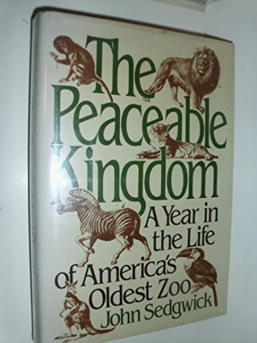 Beispielbild fr The Peaceable Kingdom : A Year in the Life of America's Oldest Zoo zum Verkauf von Better World Books