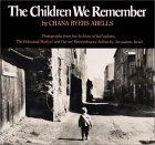 9780688063719: The Children We Remember: Photographs from the Archives of Yad Vashem, the Holocaust Martyrs' and Heroes' Remembrance Authority, Jerusalem, Israel: ... the Archives of Yad Vashem, Jerusalem, Israel