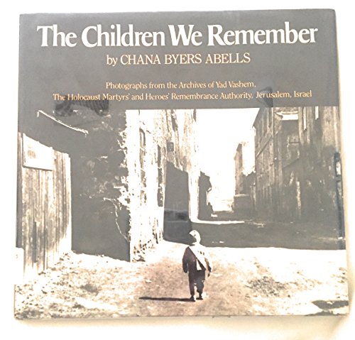 Stock image for The Children We Remember: Photographs from the Archives of Yad Vashem, the Holocaust Martyrs' and Heroes' Remembrance Authority, Jerusalem, Isra for sale by ThriftBooks-Atlanta