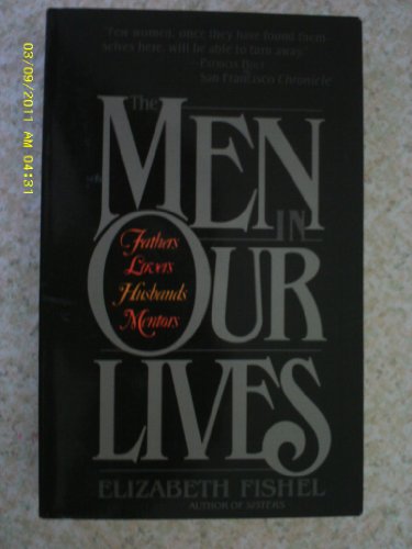 Stock image for The Men in Our Lives: Fathers, Lovers. Husbands, Mentors for sale by Wonder Book